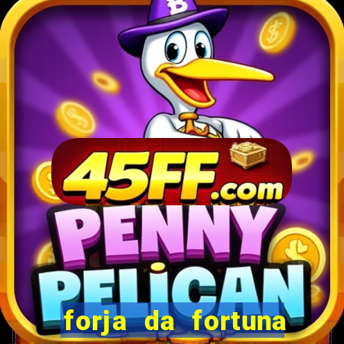 forja da fortuna é confiável